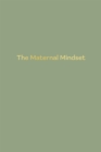 Image for Maternal Mindset: A journal for all mums going through the postnatal journey