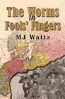 Image for The Worms in Fools&#39; Fingers