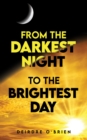 Image for From the Darkest Night to the Brightest Day