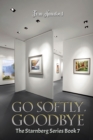 Image for Go Softly, Goodbye: The Starnberg Series: Book 7