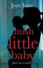 Image for Hush Little Baby : the electrifying new domestic crime thriller