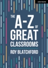 Image for The A-Z of Great Classrooms