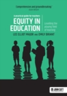 Image for Equity in education: levelling the playing field of learning - a practical guide for teachers