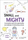 Image for Small and mighty: Conversations about small schools