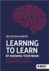Image for Learning to Learn by Knowing Your Brain: A Guide for Students