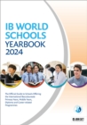 Image for IB world schools yearbook 2024  : the official guide to schools offering the International Baccalaureate primary years, middle years, diploma and career-related programme