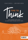 Image for Time to Think: The Things That Stop Us and How to Deal With Them
