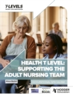 Image for Health T level  : supporting the adult nursing team