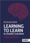 Image for Learning to learn by knowing your brain: a guide for students