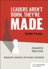 Image for Leaders aren&#39;t born, they&#39;re M.A.D.E.: Management, Awareness, Development, Environment