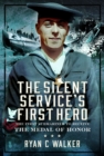 Image for The Silent Service’s First Hero : The First Submariner to Receive the Medal of Honor