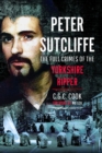 Image for Peter Sutcliffe : The Full Crimes of The Yorkshire Ripper