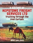 Image for A History of Kepstowe Freight Services Ltd.