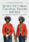 Image for Queen Victoria's Colonial Troops, 1837-1901