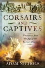 Image for Corsairs and Captives: Narratives from the Age of the Barbary Pirates