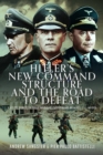 Image for Hitler&#39;s New Command Structure and the Road to Defeat