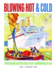 Image for Blowing hot and cold  : thermotank and the story of air conditioning at sea