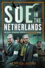 Image for SOE in The Netherlands : The Special Operations Executive’s Dutch Section in WW2