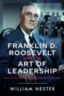 Image for Franklin D. Roosevelt and the art of leadership  : battling the great depression and the axis powers