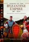 Image for Armies of the Byzantine Empire, 395-1204