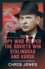 Image for The Spy Who Helped the Soviets Win Stalingrad and Kursk