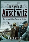 Image for The Making of Auschwitz