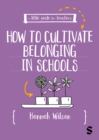 Image for A Little Guide for Teachers: Cultivating Belonging in Schools
