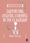 Image for A Little Guide for Teachers: Supporting Dyslexic Learners in the Classroom