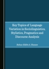 Image for Key Topics of Language Variation in Sociolinguistics, Stylistics, Pragmatics and Discourse Analysis