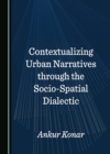 Image for Contextualizing Urban Narratives Through the Socio-Spatial Dialectic