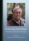 Image for Performing Arun Sarma: theatricality, transgression, transformation