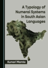 Image for A Typology of Numeral Systems in South Asian Languages