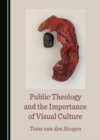 Image for Public Theology and the Importance of Visual Culture