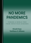 Image for No More Pandemics: Toward a World Free from Infectious Diseases