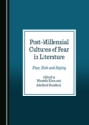 Image for Post-Millennial Cultures of Fear in Literature: Fear, Risk and Safety
