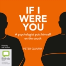 Image for If I Were You : A Psychologist Puts Himself on the Couch