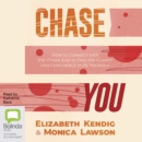 Image for Chase You : How to Connect with the Other Side to Find the Clarity and Confidence to Be Yourself