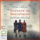 Image for Sisters in Resistance : How a German Spy, a Banker&#39;s Wife, and Mussolini&#39;s Daughter Outwitted the Nazis