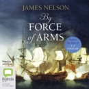 Image for By Force of Arms : An Isaac Biddlecomb Novel