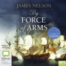 Image for By Force of Arms : An Isaac Biddlecomb Novel