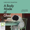 Image for A Body Made of Glass : A History of Hypochondria
