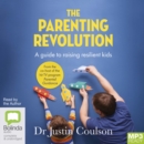 Image for The Parenting Revolution : A Guide to Raising Resilient Kids