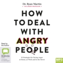 Image for How to Deal with Angry People : 10 Strategies for Facing Anger at Home, at Work and in the Street