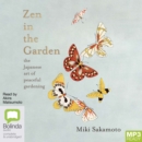 Image for Zen in the Garden : The Japanese Art of Peaceful Gardening