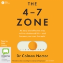 Image for The 4-7 Zone : An easy and effective way to live a balanced life – and become your own therapist