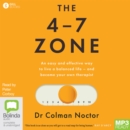 Image for The 4-7 Zone : An easy and effective way to live a balanced life – and become your own therapist
