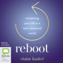 Image for Reboot : Reclaiming Your Life in a Tech-Obsessed World