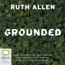 Image for Grounded : How Connection with Nature Can Improve Our Mental and Physical Wellbeing