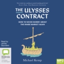 Image for The Ulysses Contract : How to never worry about the share market again