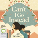 Image for Can&#39;t I Go Instead